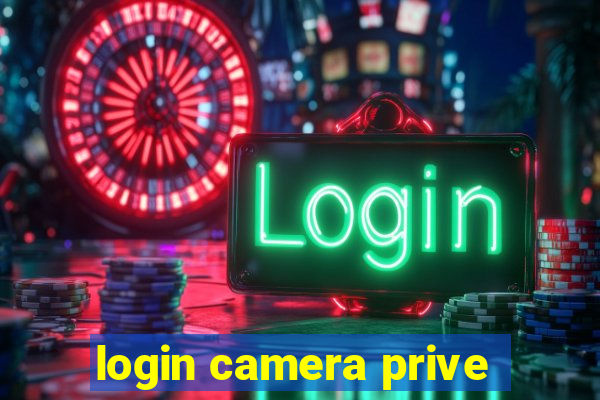 login camera prive